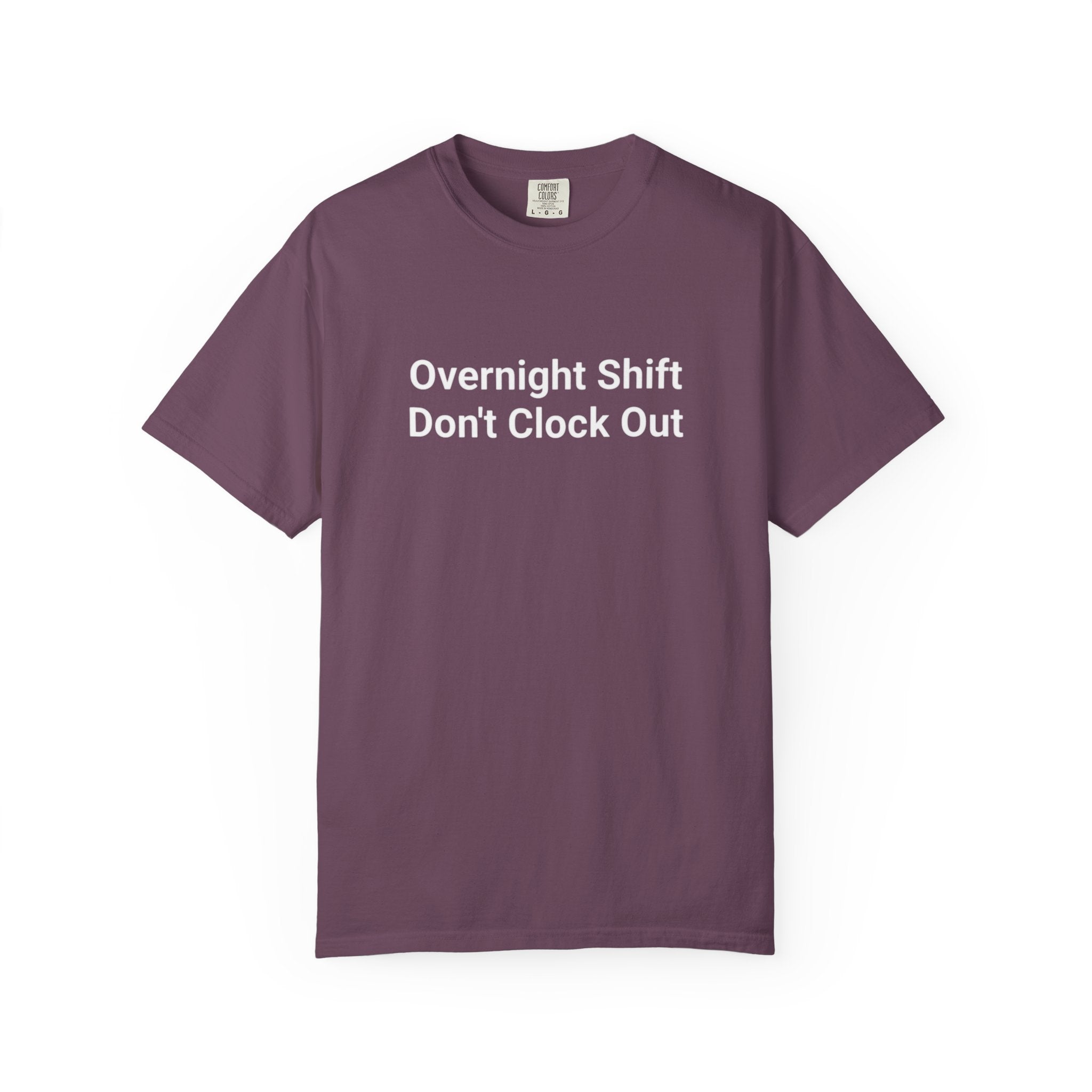 T-Shirt — "Overnight Shift Don’t Clock Out" Statement Tee