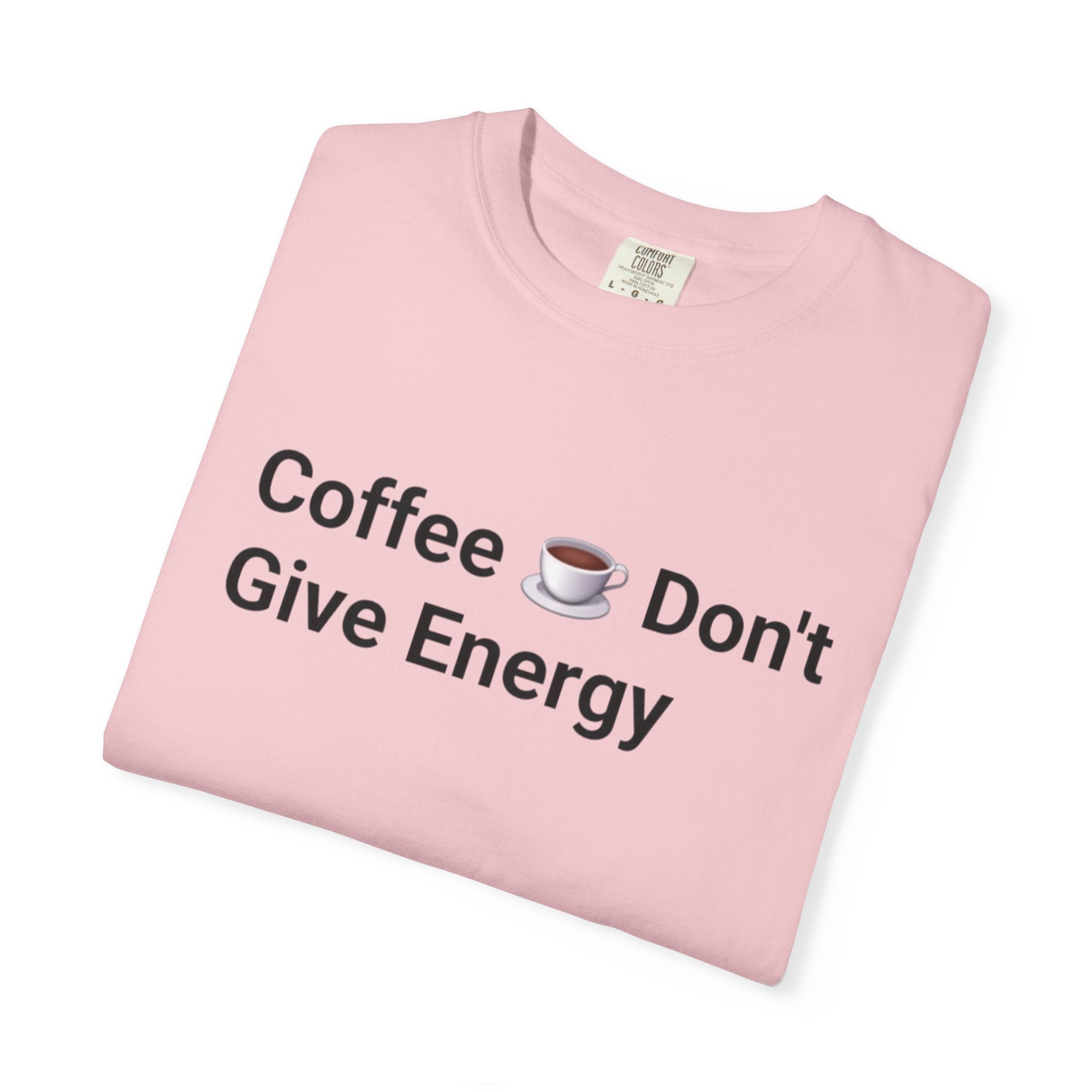Coffee Don’t Give Energy T-Shirt — Funny Coffee & Burnout Tee (Back: “Coffee Just Gaslight Your Exhaustion”)