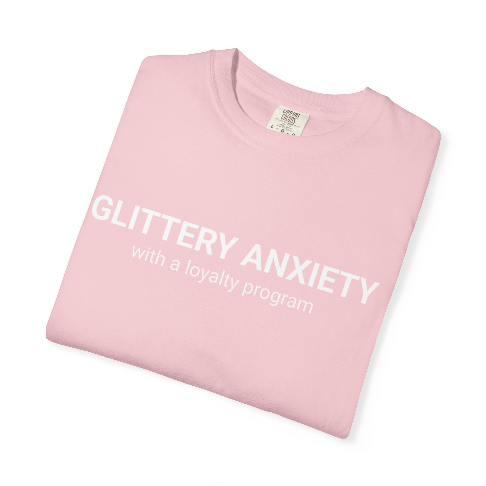 T-Shirt — "Glittery Anxiety with a loyalty program" Graphic Tee (MSCI Already a Member)