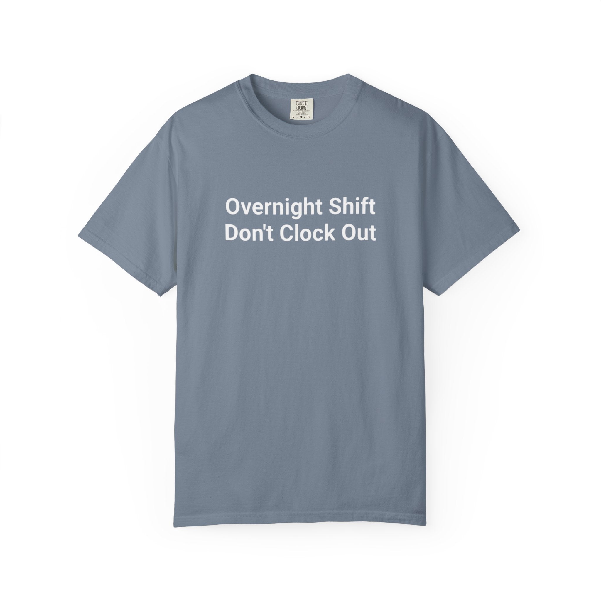 T-Shirt — "Overnight Shift Don’t Clock Out" Statement Tee