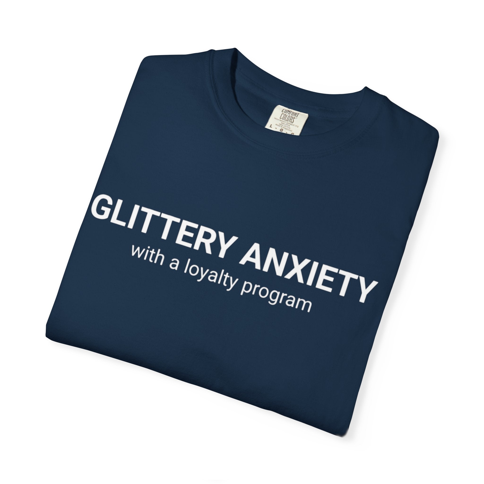 T-Shirt — "Glittery Anxiety with a loyalty program" Graphic Tee (MSCI Already a Member)