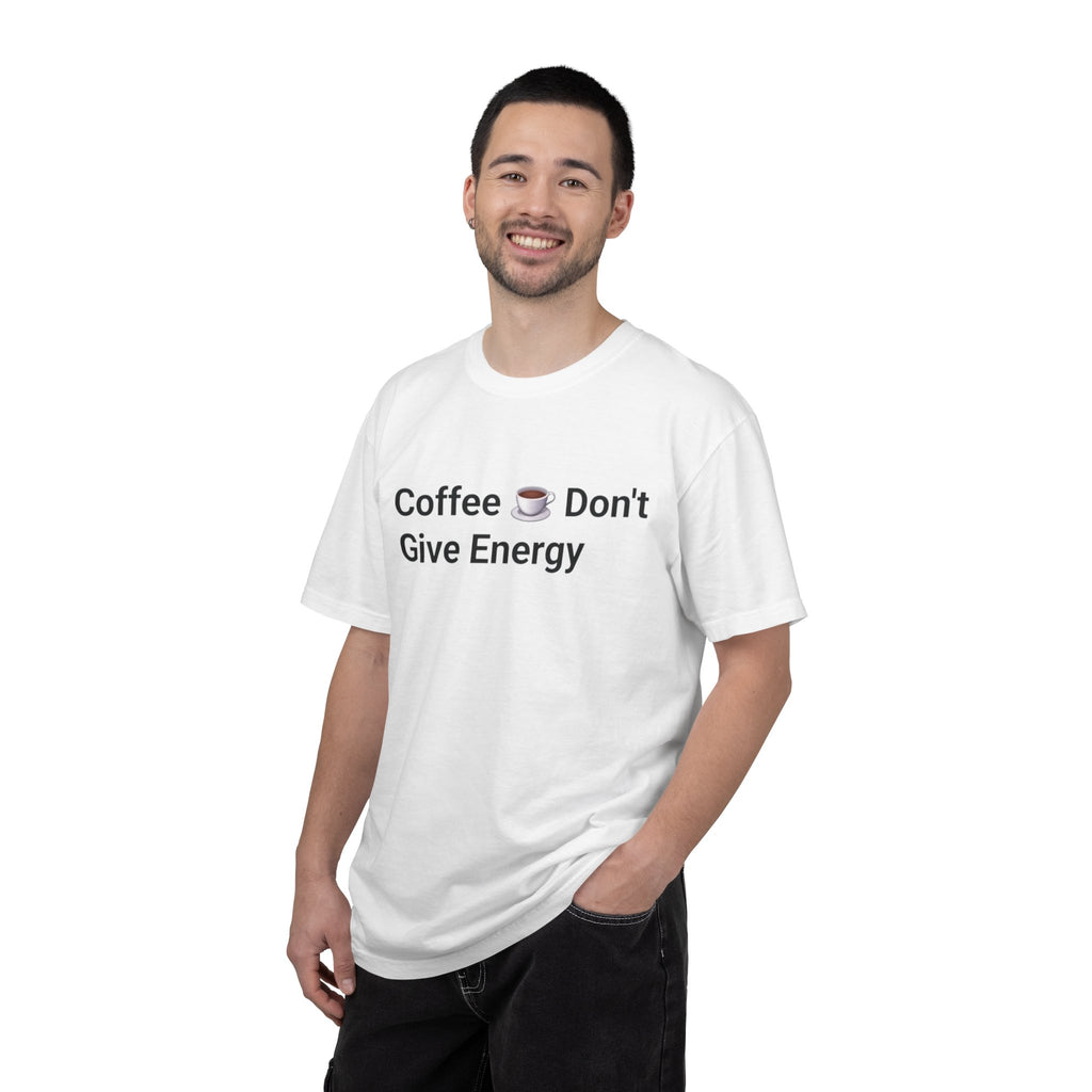 Coffee Don’t Give Energy T-Shirt — Funny Coffee & Burnout Tee (Back: “Coffee Just Gaslight Your Exhaustion”)