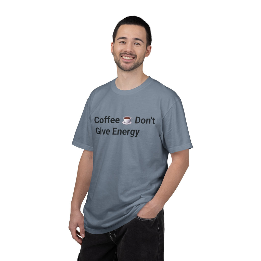Coffee Don’t Give Energy T-Shirt — Funny Coffee & Burnout Tee (Back: “Coffee Just Gaslight Your Exhaustion”)