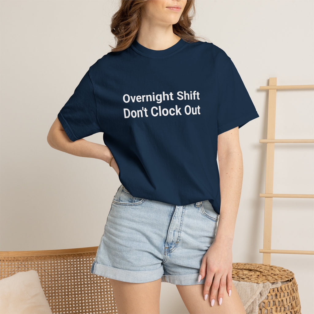 T-Shirt — "Overnight Shift Don’t Clock Out" Statement Tee