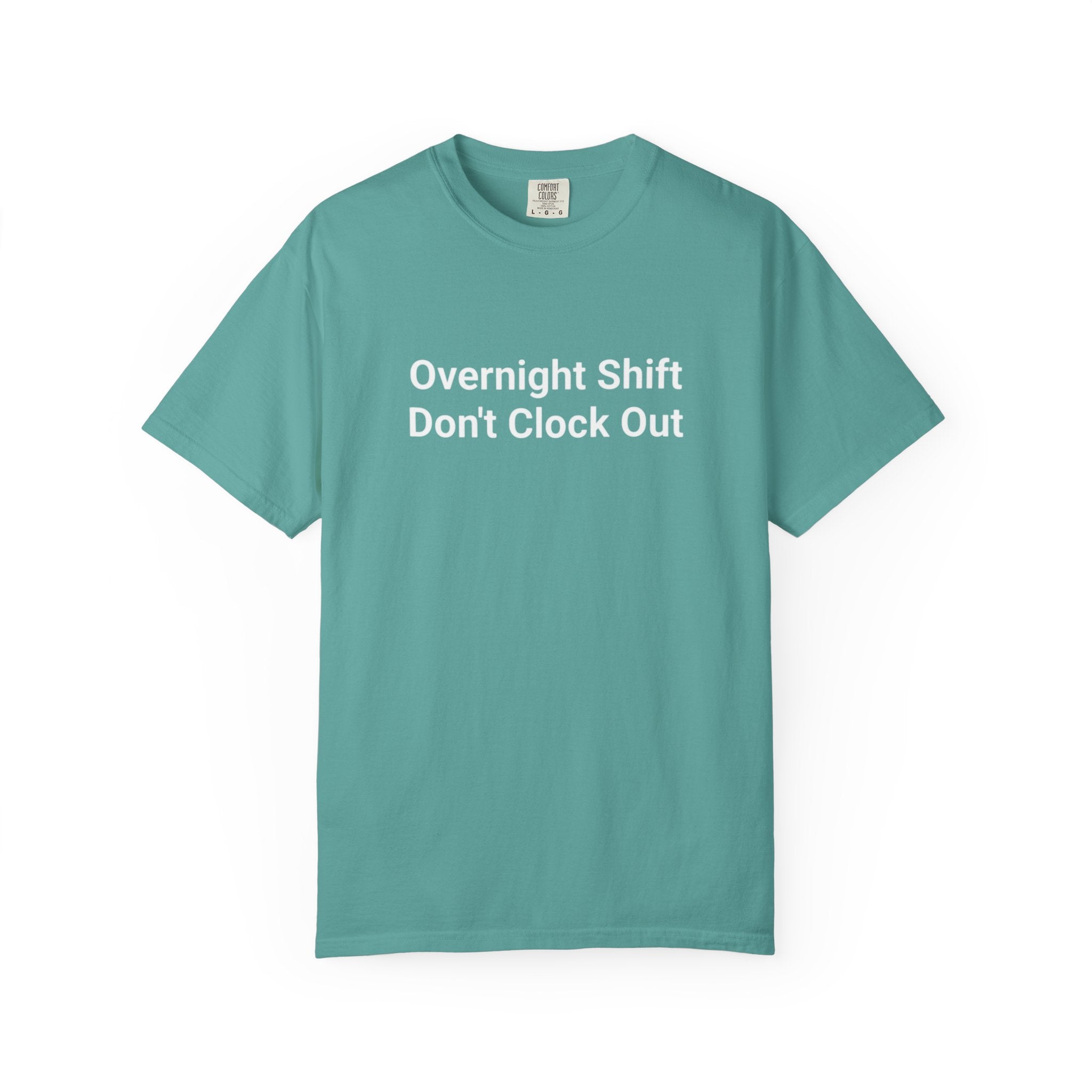 T-Shirt — "Overnight Shift Don’t Clock Out" Statement Tee