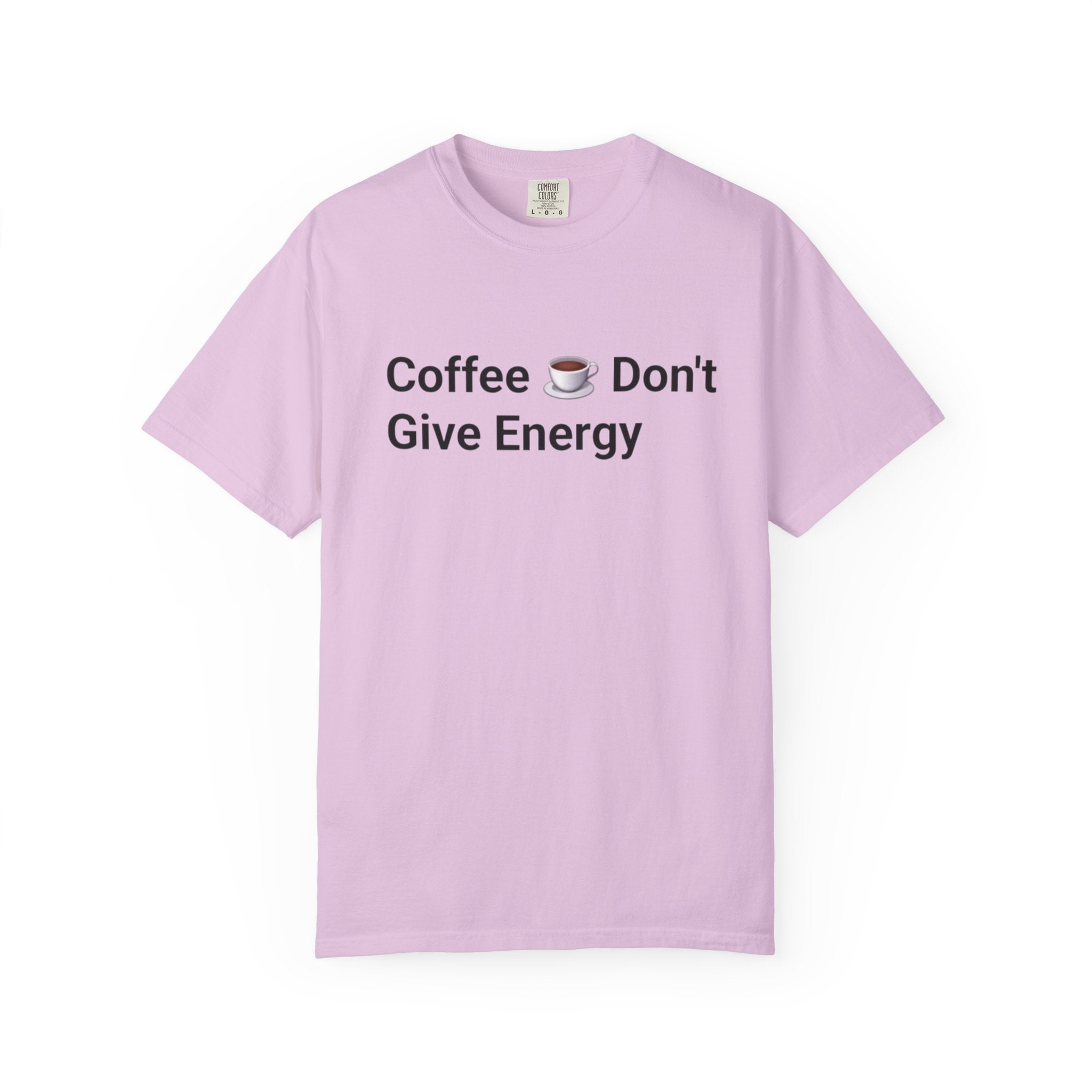 Coffee Don’t Give Energy T-Shirt — Funny Coffee & Burnout Tee (Back: “Coffee Just Gaslight Your Exhaustion”)
