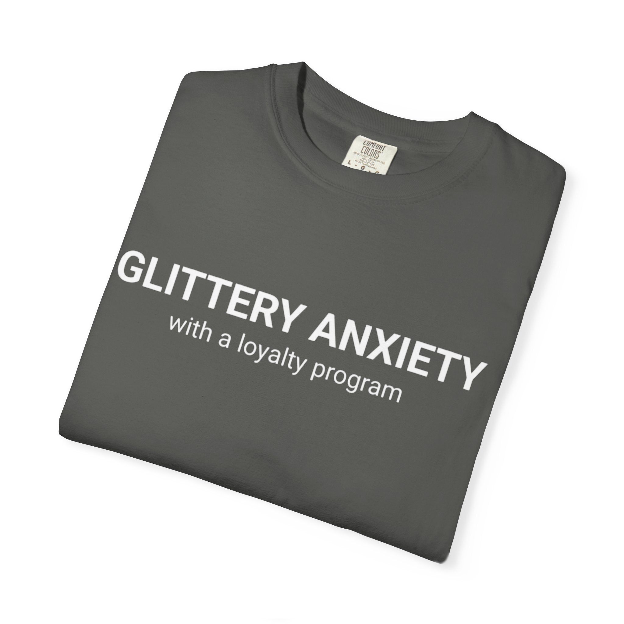 T-Shirt — "Glittery Anxiety with a loyalty program" Graphic Tee (MSCI Already a Member)