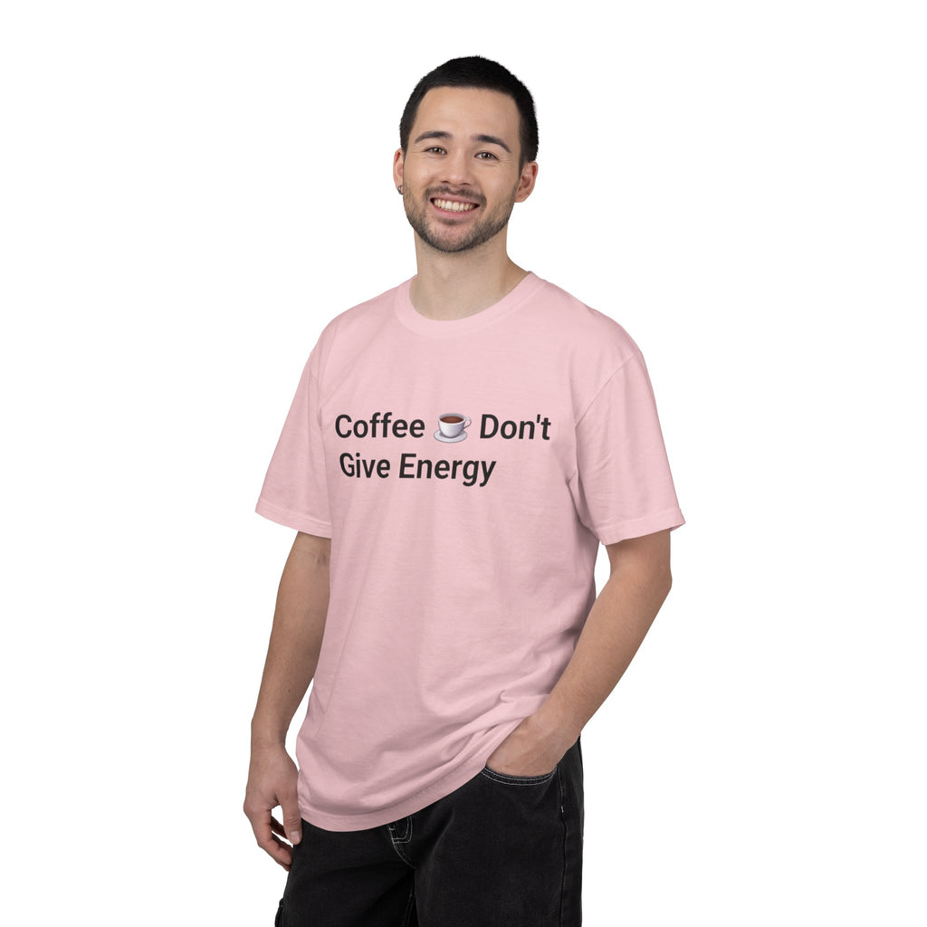 Coffee Don’t Give Energy T-Shirt — Funny Coffee & Burnout Tee (Back: “Coffee Just Gaslight Your Exhaustion”)