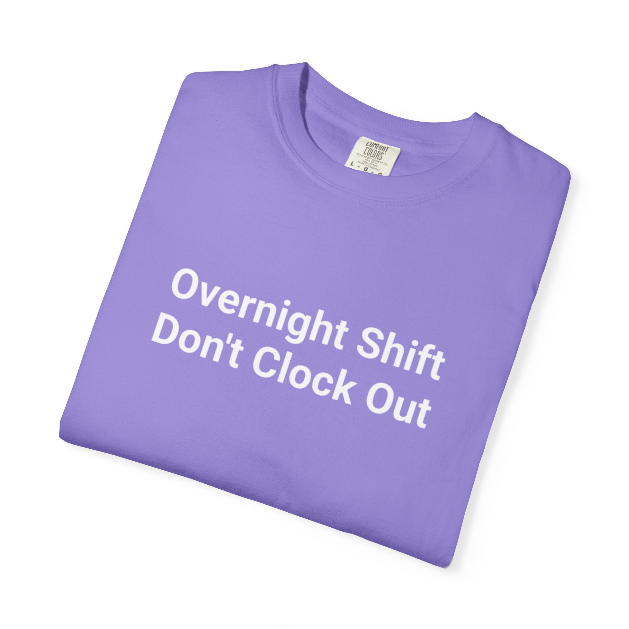 T-Shirt — "Overnight Shift Don’t Clock Out" Statement Tee