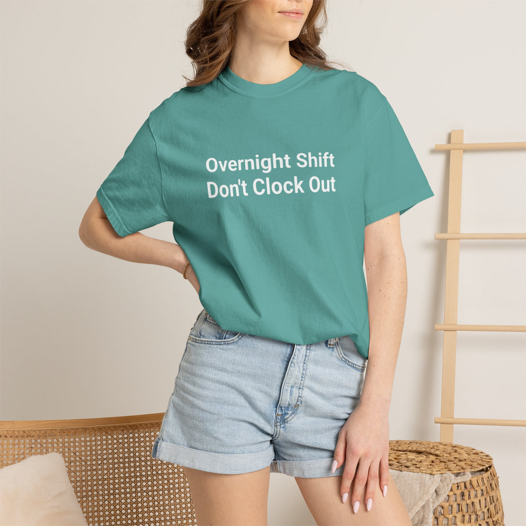 T-Shirt — "Overnight Shift Don’t Clock Out" Statement Tee