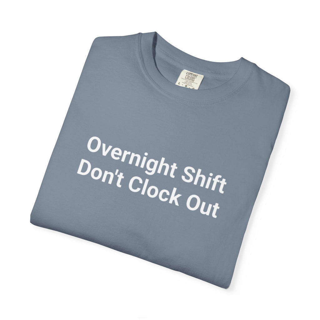 T-Shirt — "Overnight Shift Don’t Clock Out" Statement Tee