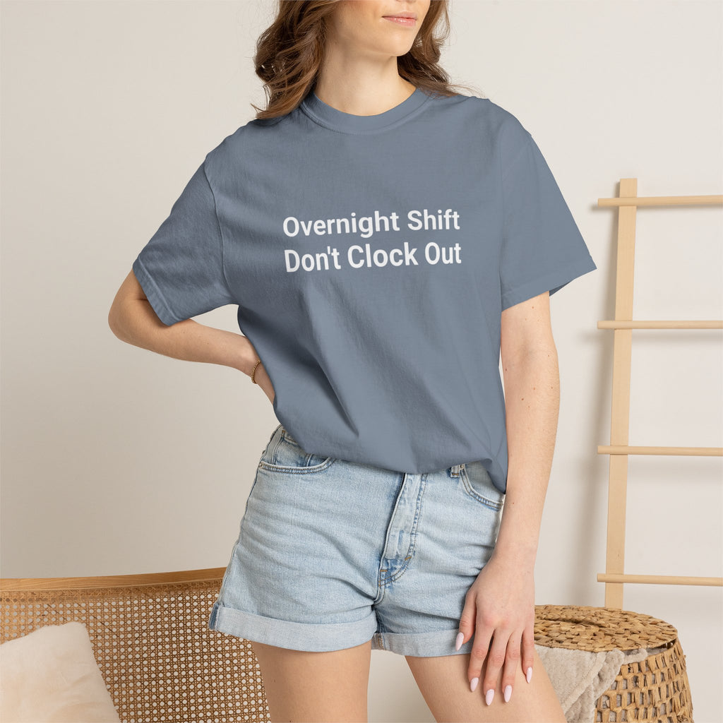 T-Shirt — "Overnight Shift Don’t Clock Out" Statement Tee