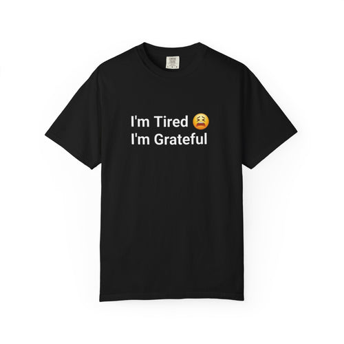 I'm Tired I'm Grateful / I'm Annoyed I'm Blessed Tee — Funny Relatable Emoji Graphic T-Shirt