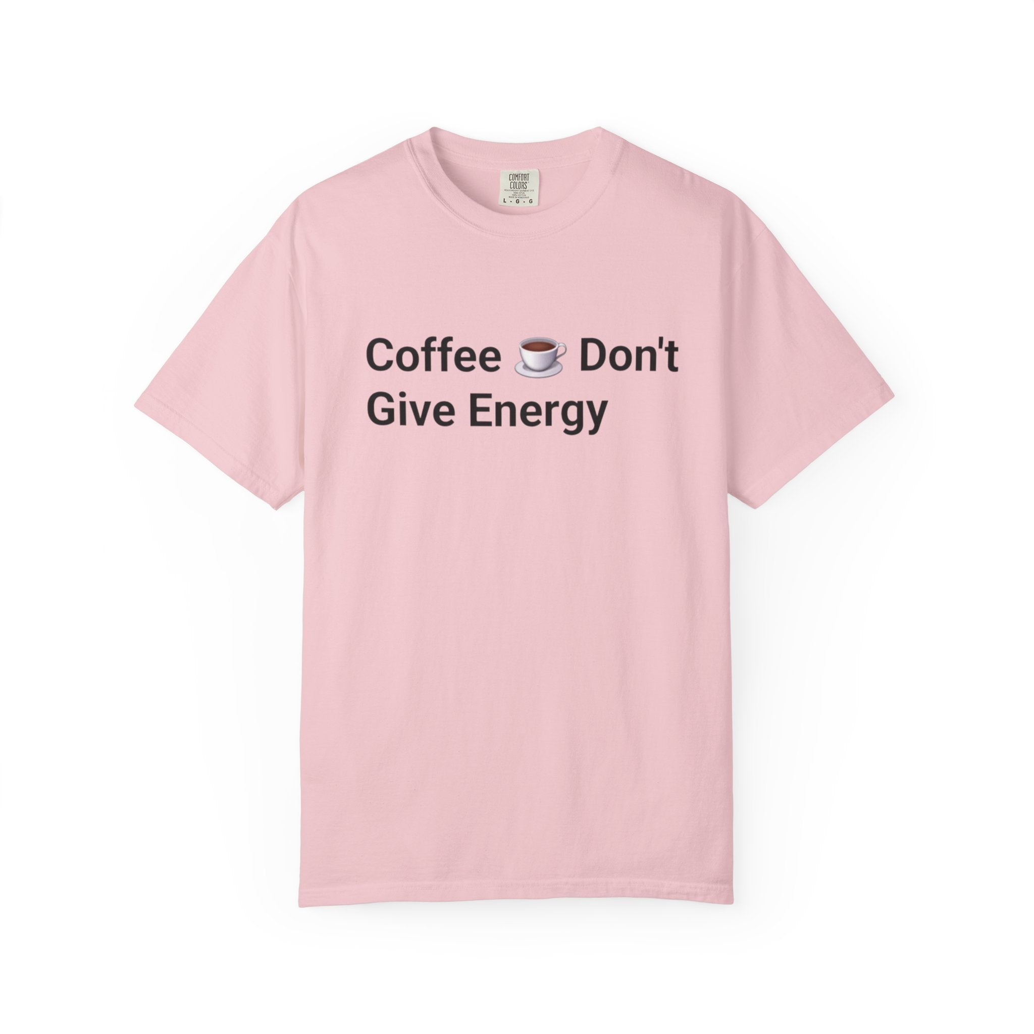 Coffee Don’t Give Energy T-Shirt — Funny Coffee & Burnout Tee (Back: “Coffee Just Gaslight Your Exhaustion”)